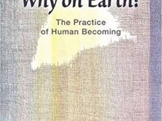 Schaefer, S: Why on earth? The practice of human becoming